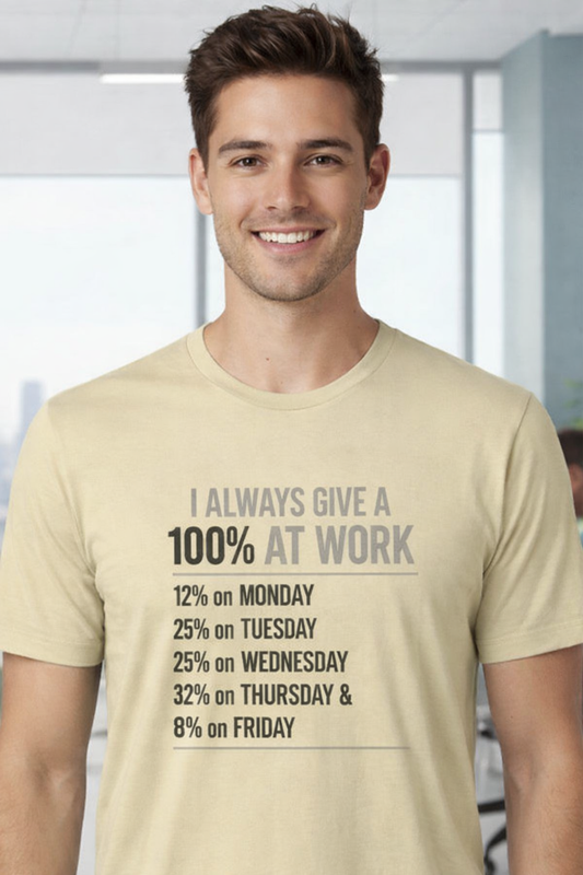 I Work 100%  Casual T-Shirt – Comfort Fit